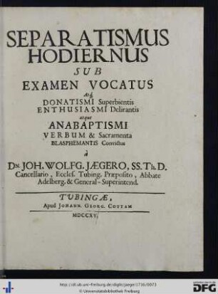 3. Separatismus Hodiernus Sub Examen Vocatus Atque Donatismi Superbientis, Enthusiasmi Delirantis atque Anabaptismi Verbum et Sacramenta Blasphemantis Convictus.