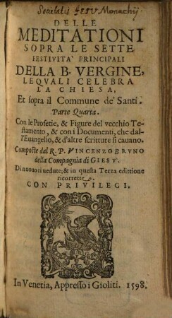 Delle Meditationi Sopra I Principali Misterii Di Tvtta La Vita Di Christo N. Sig. Parte ... : Con le Figure, & Profetie del Vecchio Testamento, & con i Documenti, che dall' Euangelio si cauano, 3. Delle Meditationi Sopra Le Sette Festività Principali Della B. Vergine ...