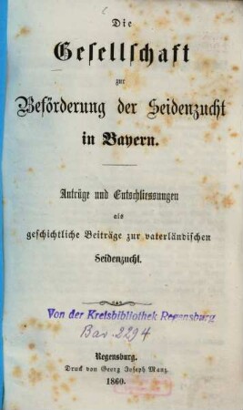 Die Gesellschaft zur Beförderung der Seidenzucht in Bayern : Anträge und Entschließungen als geschichtliche Beiträge zur vaterländischen Seidenzucht, [1]