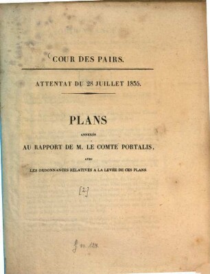 Attentat du 28. Juillet 1835, 2. Plans annexes au rapport de le comte Portalis avec les ordonnances, relatives à la levée de ces plans