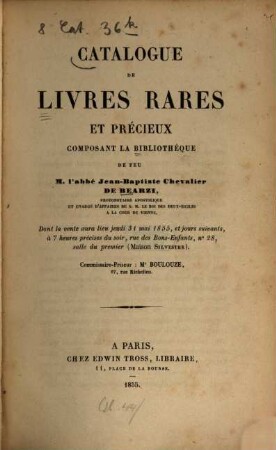 Catalogue des livres rares et précieux composant la bibliothèque de M. l'abbé Jean-Baptiste Chevalier de Bearzi. 1
