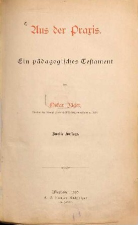 Aus der Praxis : ein pädagogisches Testament, [1]
