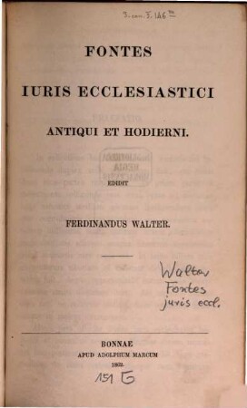 Fontes iuris ecclesiastici antiqui et hodierni : Edidit Ferdinand Walter