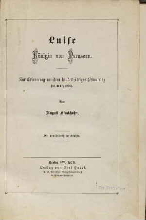 Luise Königin von Preussen : zur Erinnerung an ihren hundertjährigen Geburtstag (10. März 1876)
