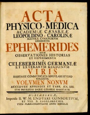 Volvmen Nonvm: Acta Physico-Medica Academiæ Cæsareæ Leopoldino-Carolinæ Natvræ Cvriosorvm
