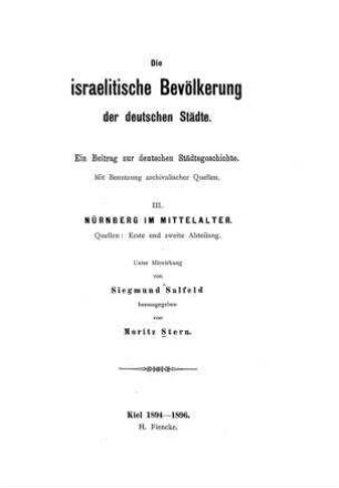Nürnberg im Mittelalter : Quellen: Abt. 1 und 2, 1894 - 1896 / von Moritz Stern