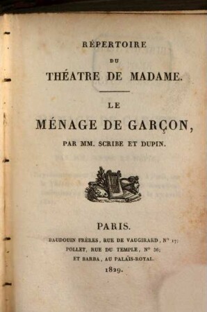 Répertoire du théâtre de Madame. 17. Le ménage de garçon. Le nouvelle Clary. Les empiriques d'autrefois. Rossini à Paris