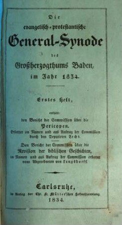 Die evangelisch-protestantische General-Synode des Großherzogthums Baden im Jahr 1834, 1 : enthält den Bericht der Commission über die Pericopen. ... Den Bericht der Commission über die Revision der biblischen Geschichten ...