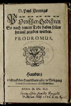 D. Paul Flemings Poetischer Gedichten So nach seinem Tode haben sollen herauß gegeben werden: Prodromus