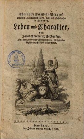 Christoph Christian Sturms, gewesenen Hauptpastors zu St. Petri und Scholarchen in Hamburg, Leben und Charakter