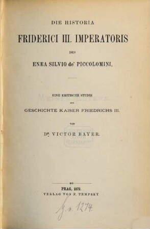 Die historia Friderici III. imperatoris des Enea Silvio de' Piccolomini : eine kritische Studie zur Geschichte Kaiser Friedrichs III.