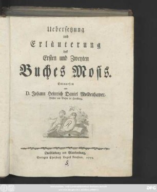Uebersetzung und Erläuterung des Ersten und Zweyten Buches Mosis