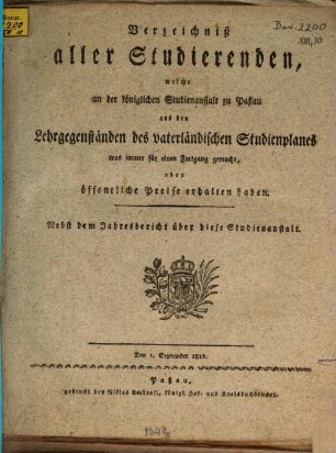 Verzeichniß aller Studierenden, welche an der Königlichen Studienanstalt zu Passau aus den Lehrgegenständen des vaterländischen Studienplanes was immer für einen Fortgang gemacht, oder öffentliche Preise erhalten haben. 1810/11 (1811)