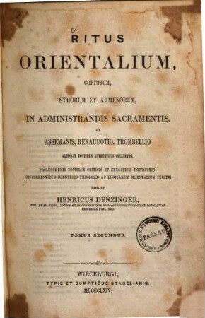 Ritus Orientalium, Coptorum, Syrorum et Armenorum in administrandis sacramentis : ex Assemanis, Renaudotio, Trombellio aliisque fontibus authenticis collectos, prolegomenis notisque criticis et exegeticis instructos, concurrentibus nonnullis theologis ac linguarum orientalium peritis. 2