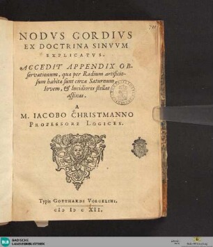 Nodus Gordius Ex Doctrina Sinuum Explicatus : Accedit Appendix Observationum, quae per Radium artificiosum habitae sunt circa Saturnum, Iovem, & lucidiores stellas affixas