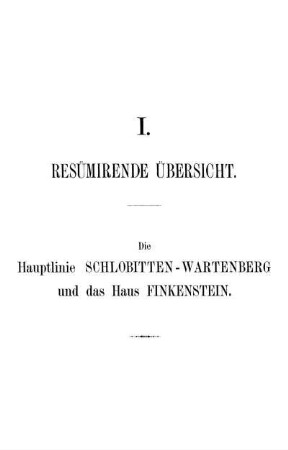 I. Resümierende Übersicht - Die Hauptlinie Schlobitten-Wartenberg und das Haus Finkenstein