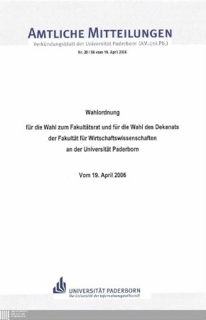 Wahlordnung für die Wahl zum Fakultätsrat und für die Wahl des Dekanats der Fakultät für Wirtschaftswissenschaften an der Universität Paderborn : vom 19. April 2006