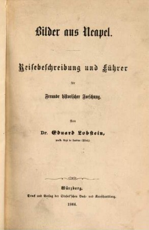 Bilder aus Neapel : Reisebeschreibung und Führer für Freunde historischer Forschung