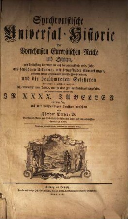 Synchronistische Universal-Historie der Vornehmsten Europäischen Reiche und Staaten : von Erschaffung der Welt bis auf das jetztlauffende 1767. Jahr ...