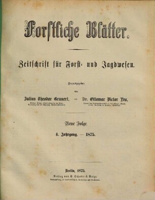 Forstliche Blätter : Zeitschrift für Forst- u. Jagdwesen. 4, 4. 1875