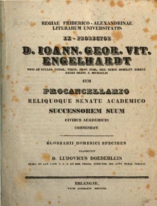 Regiae Friderico-Alexandrinae literarum universitatis ex-prorector D. Joann. Geor. Vit. Engelhardt ... successorem suum ... commendat : Glossarii Homerici specimen