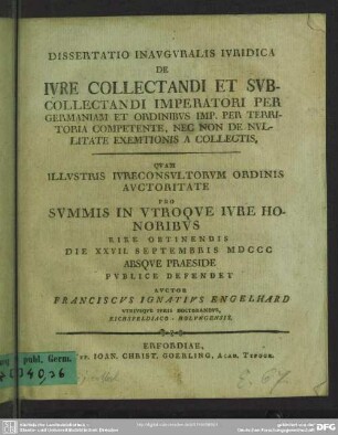 Dissertatio Inauguralis Iuridica De Iure Collectandi Et Subcollectandi Imperatori Per Germaniam Et Ordinibus Imp. Per Territoria Competente : Nec Non De Nullitate Exemtionis A Collectis