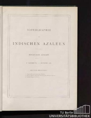 Iconographie der Indischen Azaleen - Monatliche Ausgabe. Ie. Lieferung. - October 1881