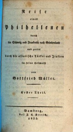 Reise eines Philhellenen durch die Schweiz und Frankreich nach Griechenland und zurück durch die asiatische Türkei und Italien in seine Heimath, 1