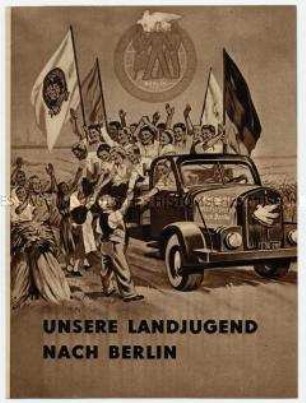 Illustrierte Agitationsschrift des Amtes für Information an Bäuerinnen und Bauern für Teilnahme ihrer Lehrlinge an den Weltfestspielen der Jugend und Studenten in Berlin (Sonderausgabe zum Bauernbrief Nr. 3)