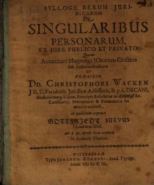 Sylloge Rerum Iuridicarum De Singularibus Personarum, Ex Iure Publico Et Privato