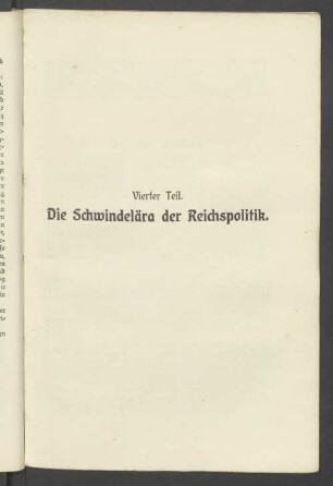 Vierter Teil. Die Schwindelära der Reichspolitik