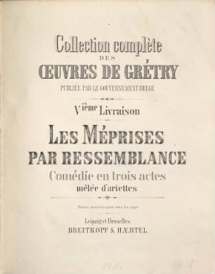 Collection complète des oeuvres de Grétry, 5. Les méprises par ressemblance : comédie en trois actes mêlée d'ariettes