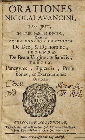Orationes Nicolai Avancini, è Soc. Jesu : in tres Partes divisae. Quarum Prima continet orationes, De Deo, & Deo-homine; Secunda, De Beata Virgine, & Sanctis; Tertia, Panegyres, Epicedia, Prolusiones, & Exercitationes Oratorias, 1. De Deo Et De-Homine