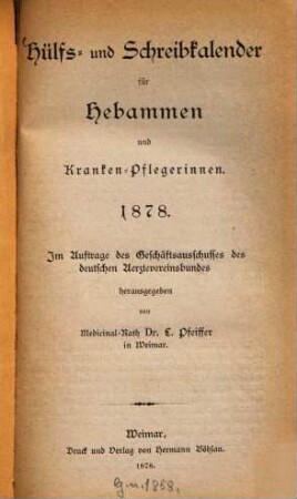 Hülfs- und Schreibkalender für Hebammen und Kranken-Pflegerinnen. 1. 1878