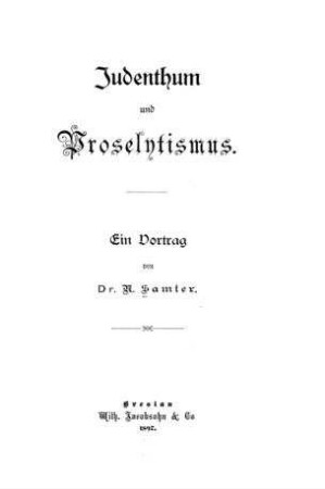Judenthum und Proselytismus / ein Vortrag von N. Samter