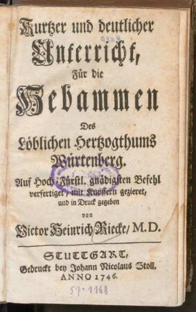 Kurtzer und deutlicher Unterricht, Für die Hebammen Des Löblichen Hertzogthums Würtenberg
