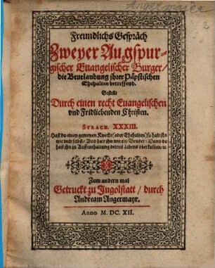 Freundlichs Gespräch Zweyer Augspurgischer Euangelischer Burger, die Bevrlaubung jhrer Päpstischen Ehehalten betreffend