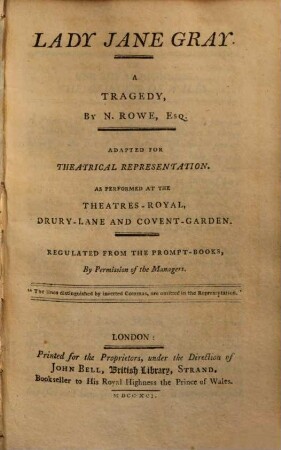 Lady Jane Gray : adapted for theatrical representation as performed at the Theatres-Royal, Drury Lane and Covent Garden ; regulated from the prompt-books, by permission of t. managers