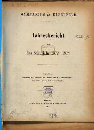 Jahresbericht über das Gymnasium zu Elberfeld : womit zu der öffentlichen Prüfung ... und der Schlussfeier ... ehrerbietigst einladet ..., 1872/73 (1873)