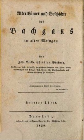 Alterthümer und Geschichte des Bachgaus im alten Maingau, 3. Geschichte der Stadt Dieburg und Topographie der ehemaligen Centen und Aemter Umstadt, Babenhausen und Dieburg. - 1829. - X, 288 S.