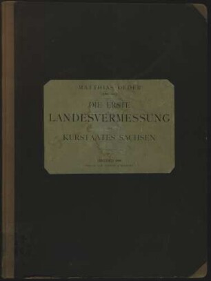 Die erste Landesvermessung des Kurstaates Sachsen auf Befehl des Kurfürsten Christian I. ausgeführt von Matthias Oeder (1586 - 1607) ; zum 800jährigen Regierungs-Jubiläum des Hauses Wettin