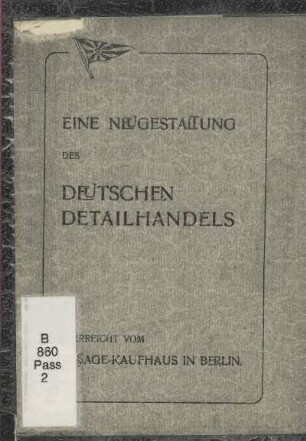Eine Neugestaltung des deutschen Detailhandels : überreicht vom Passage-Kaufhaus in Berlin