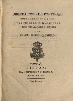 Direito Civil De Portugal : Contento Tres Livros I. Das Pessoas: II. Das Cousas: III. Das Obrigações E Acções, [1,1]. [Das Pessoas ; 1]
