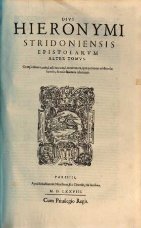 Divi Hieronymi Stridoniensis Opera Omnia Qvae Reperiri Potvervnt, 2. Divi Hieronymi Stridoniensis Epistolarvm Alter Tomvs ... : Complectens ... nimirum ea, quae pertinent ad diuersas haereses, & maledicorum calumnias