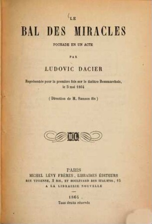 Le bal des miracles, pochade en un acte par Ludovic Dacier : Représentée pour la premiere fois sur le théâtre Beaumarchais le 5 mai 1864
