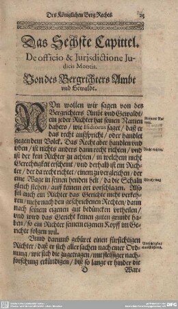 Das Sechste Capittel. De officia et Jurisdictione Judicis Montis. Von des Berggerichters Ambt und Gewaldt.