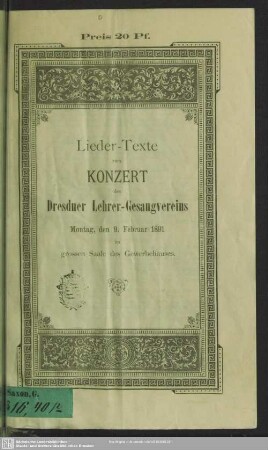 Lieder-Texte zum Konzert des Dresdner Lehrer-Gesangvereins : Montag, den 9. Februar 1891 im grossen Saale des Gewerbehauses