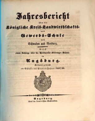 Jahresbericht über die Königliche Kreis-Landwirthschafts- und Gewerbs-Schule von Schwaben und Neuburg. 1837/38 (1838)