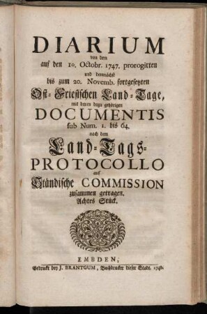 8: Diarium von dem auf den 10. Octobr. 1747. prorogirten ... Ost-Friesischen Land-Tage