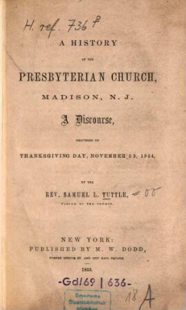 A history of the Presbyterian Church, Madison, N. J. : A discourse, delivered on Thanksgiving Day, November 23, 1854